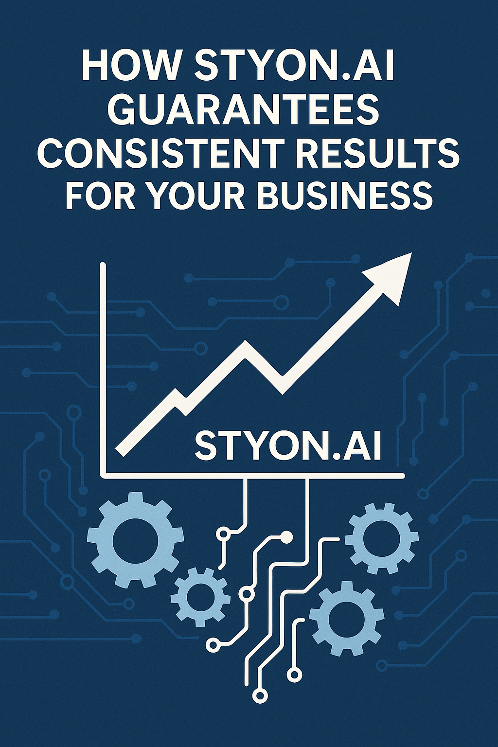How STYON.AI Guarantees Consistent Results for Your Business Wie STYON.AI konstante Ergebnisse für dein Unternehmen garantiert