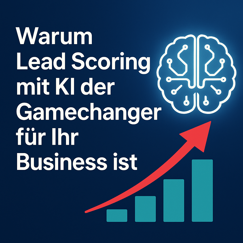 Warum Lead Scoring mit KI der Gamechanger für Ihr Business ist