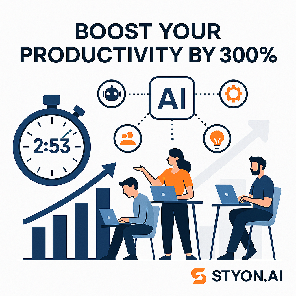 Boost Your Productivity by 300% with STYON.AI Steigere deine Produktivität um 300% mit STYON.AI