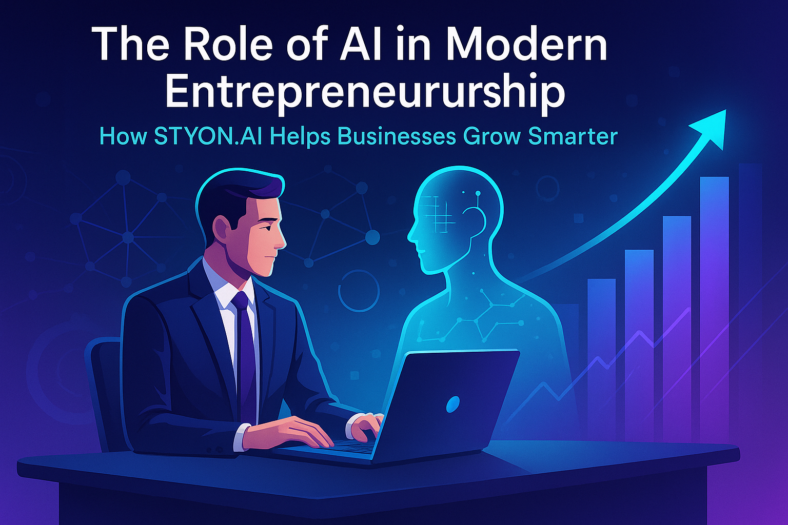 The Role of AI in Modern Entrepreneurship: How STYON.AI Helps Businesses Grow Smarter