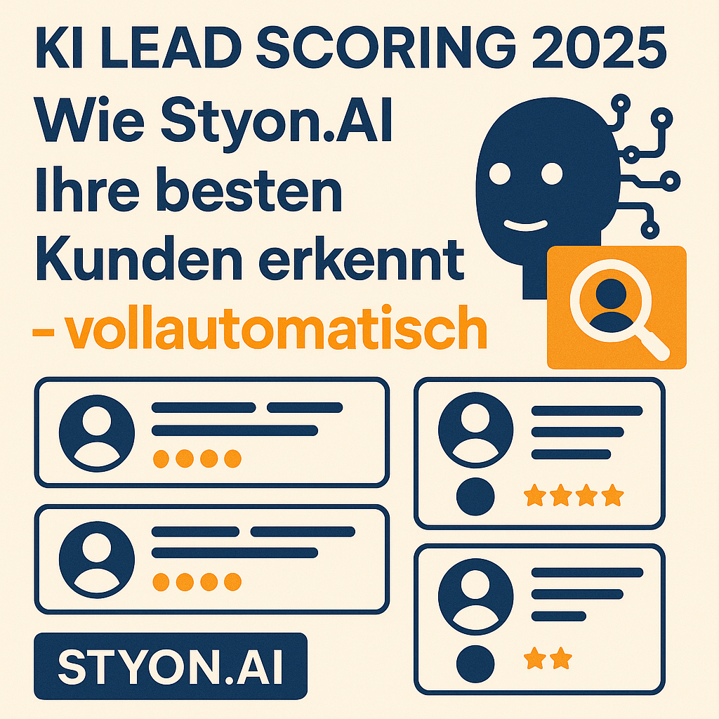 KI Lead Scoring 2025: Wie Styon.AI Ihre besten Kunden erkennt – vollautomatisch
