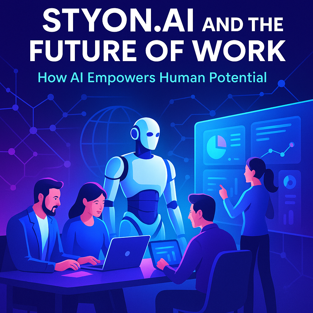 STYON.AI and the Future of Work: How AI Empowers Human Potential