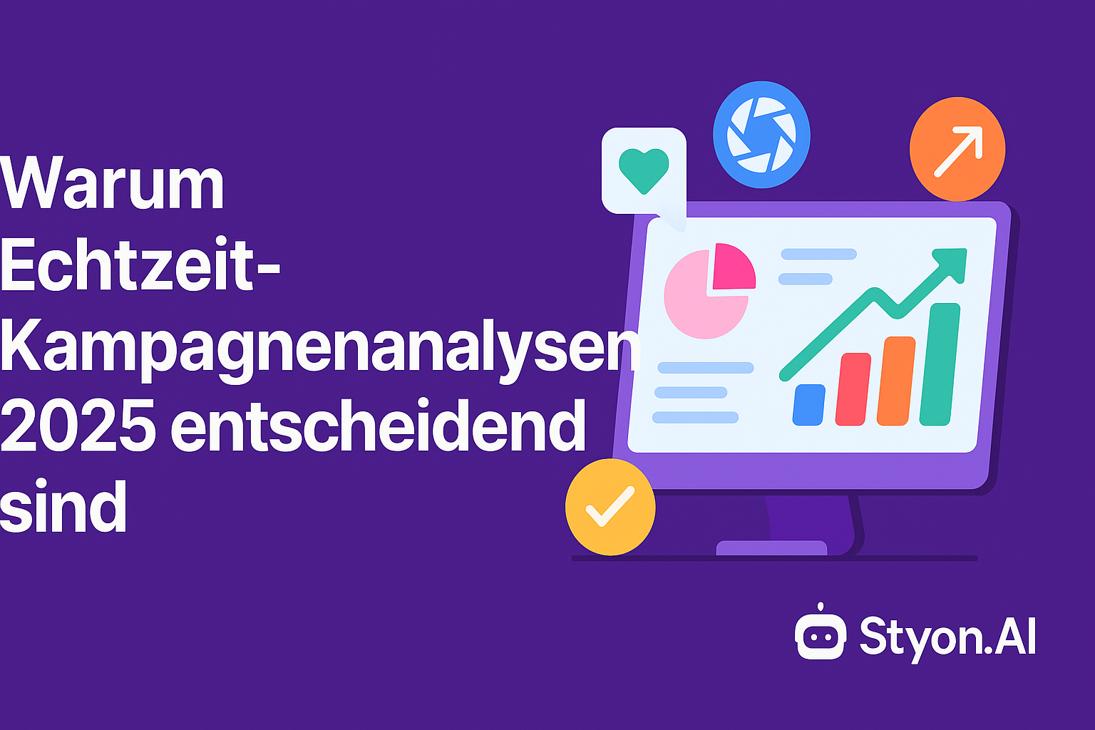 Warum Echtzeit-Kampagnenanalysen 2025 entscheidend sind